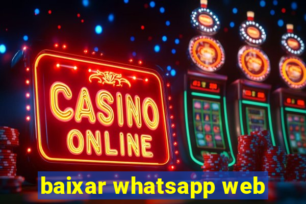 baixar whatsapp web