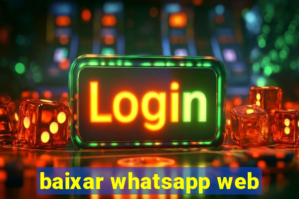 baixar whatsapp web