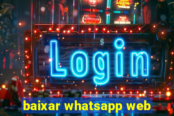 baixar whatsapp web