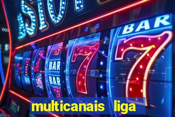 multicanais liga dos campees