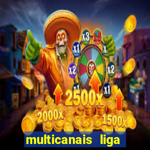 multicanais liga dos campees