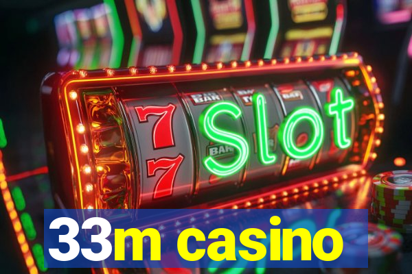 33m casino