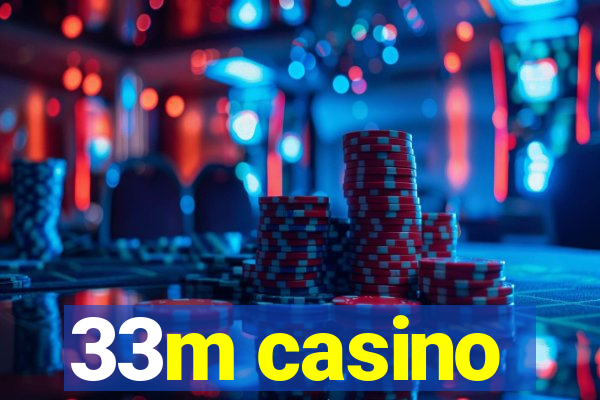 33m casino