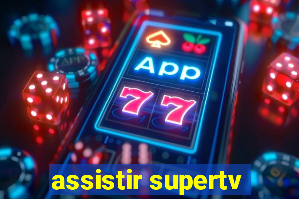 assistir supertv