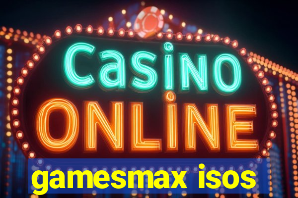 gamesmax isos