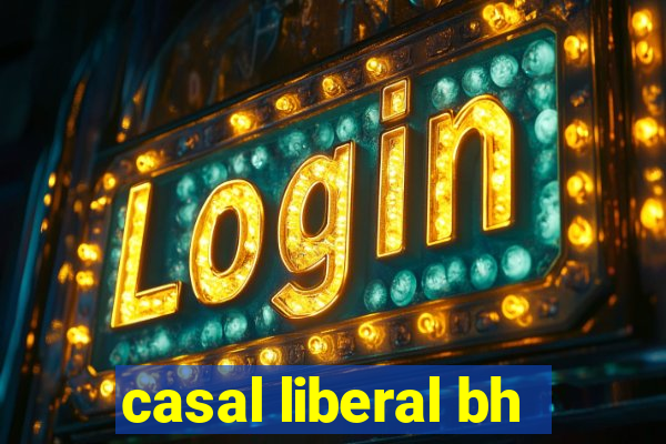 casal liberal bh