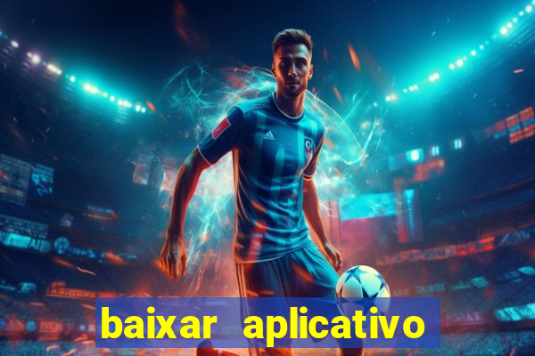 baixar aplicativo de jogos para ganhar dinheiro