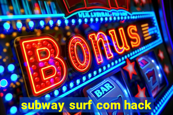 subway surf com hack