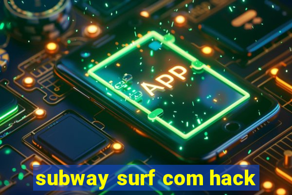 subway surf com hack