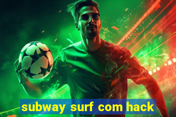 subway surf com hack