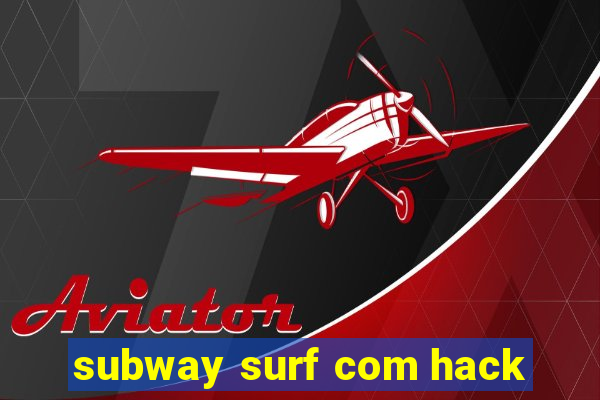 subway surf com hack