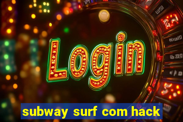 subway surf com hack