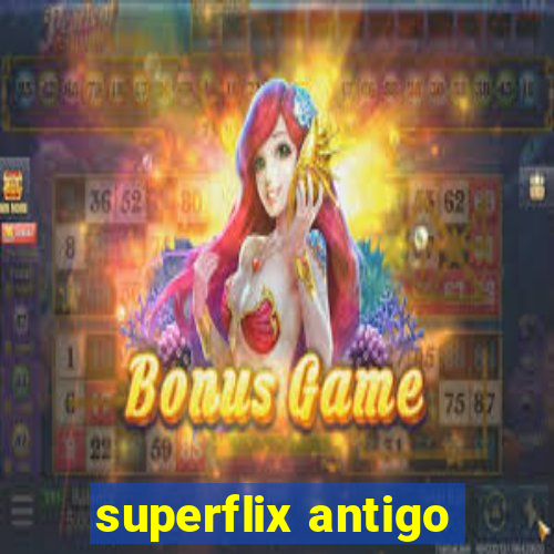 superflix antigo