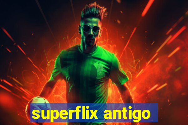 superflix antigo