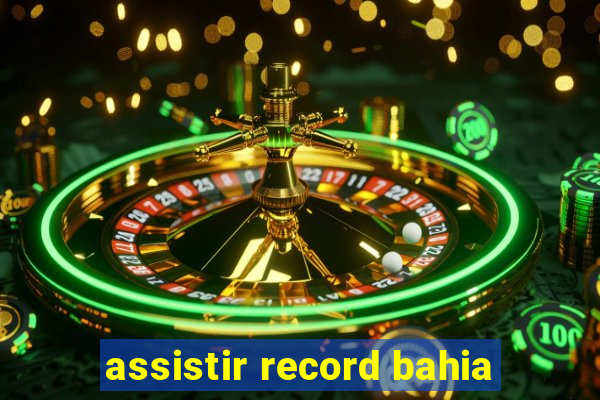 assistir record bahia