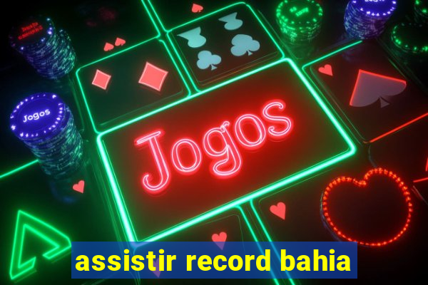 assistir record bahia