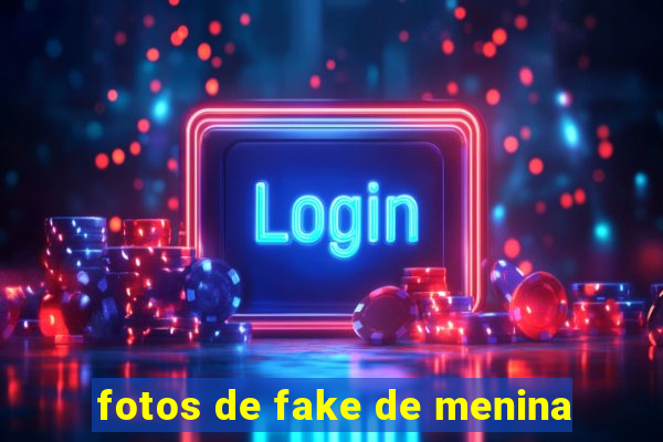 fotos de fake de menina