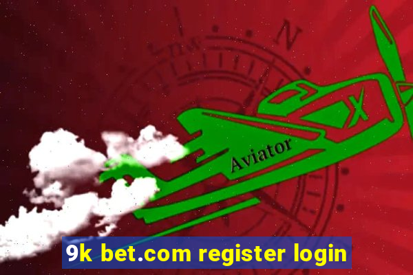 9k bet.com register login