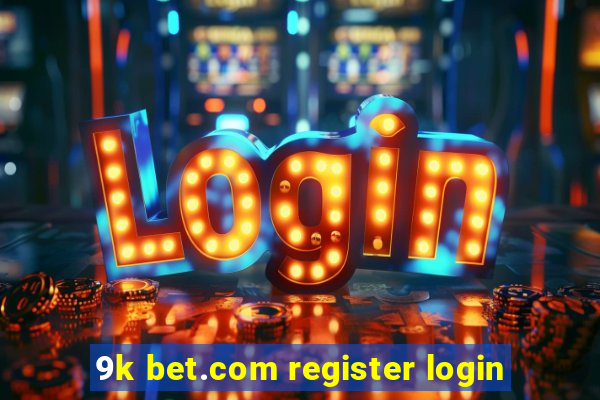 9k bet.com register login