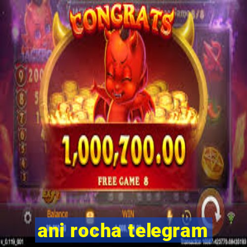 ani rocha telegram