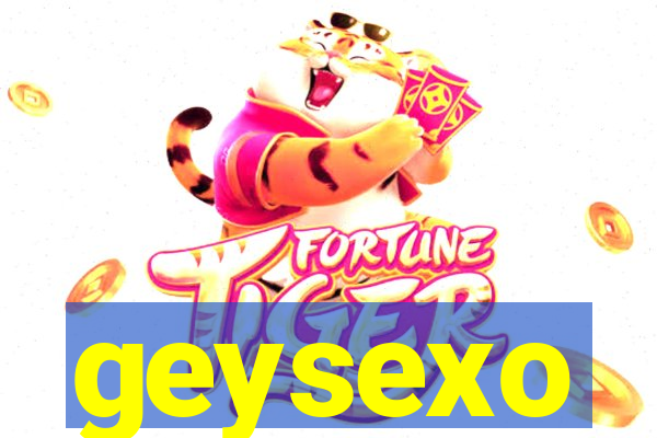 geysexo