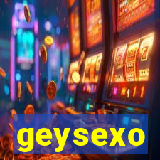 geysexo