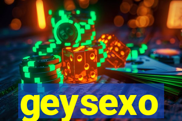 geysexo