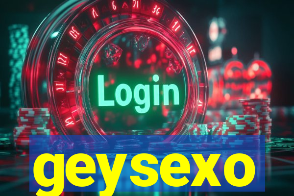 geysexo