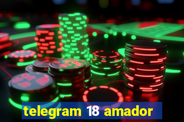 telegram 18 amador