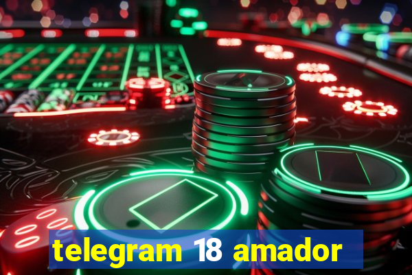 telegram 18 amador