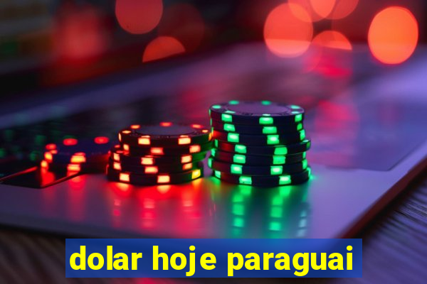 dolar hoje paraguai