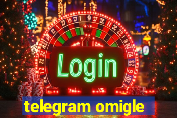 telegram omigle