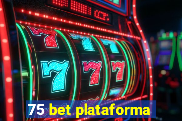 75 bet plataforma