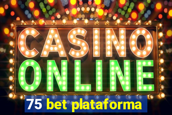 75 bet plataforma