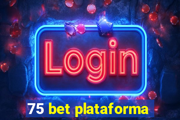 75 bet plataforma