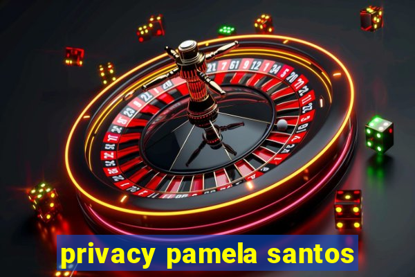 privacy pamela santos