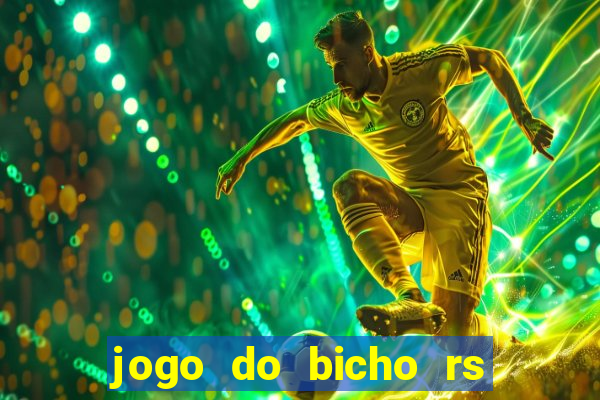 jogo do bicho rs resultado certo de hoje 14h 18h rs consulta