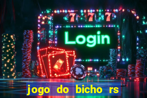 jogo do bicho rs resultado certo de hoje 14h 18h rs consulta