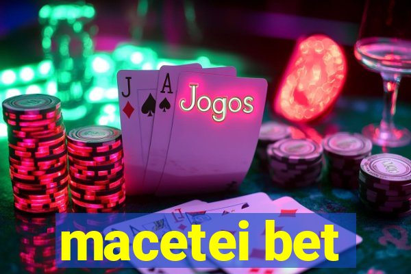 macetei bet