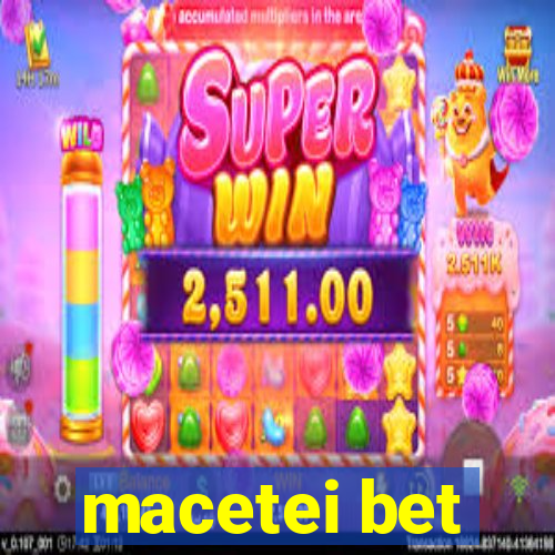 macetei bet