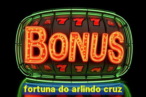 fortuna do arlindo cruz