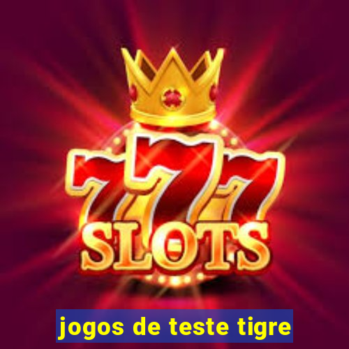 jogos de teste tigre