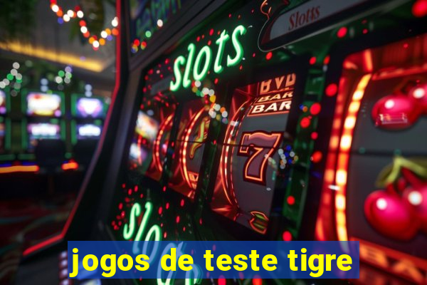 jogos de teste tigre