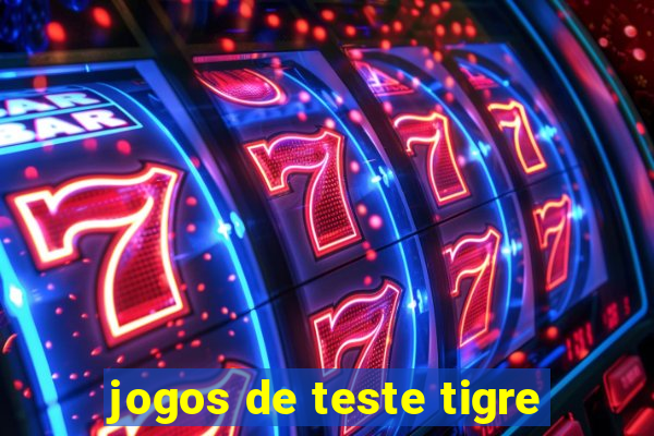 jogos de teste tigre