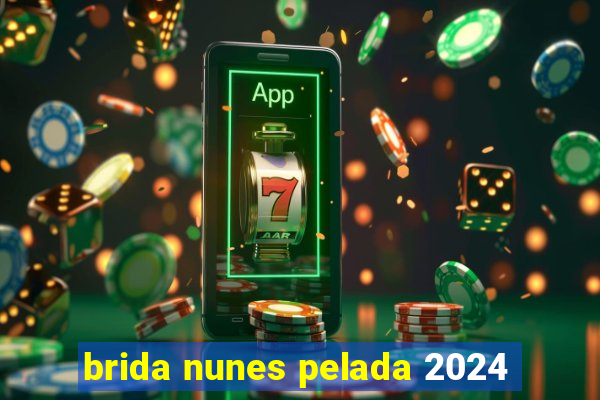 brida nunes pelada 2024