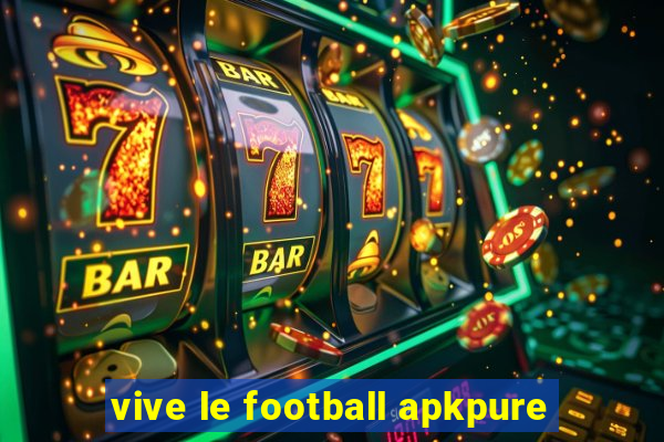 vive le football apkpure