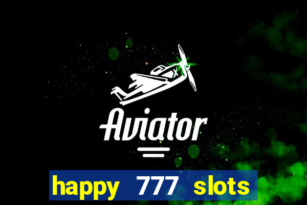 happy 777 slots paga mesmo