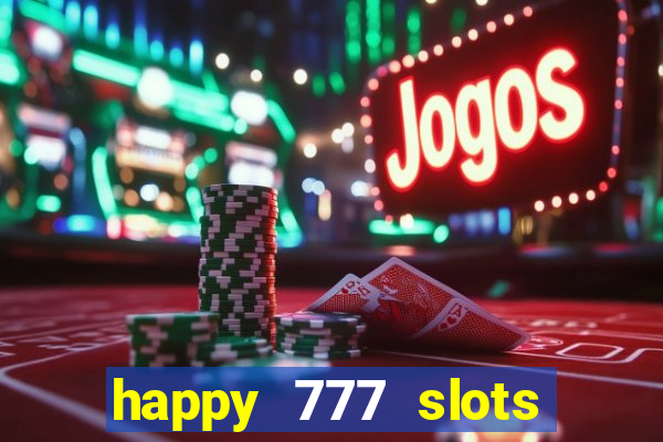 happy 777 slots paga mesmo