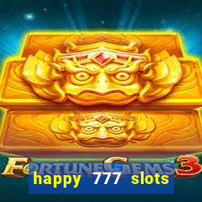 happy 777 slots paga mesmo