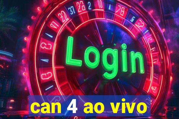 can 4 ao vivo